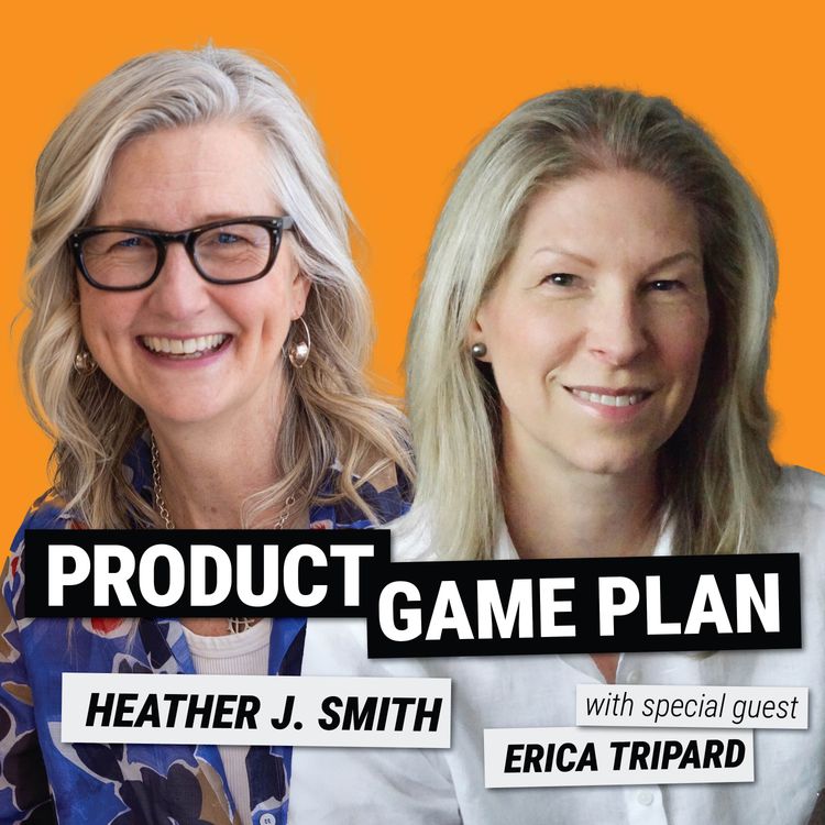 Product Game Plan with Heather J Smith and Erica Tripard